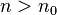 n>n_{0}