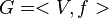  G = <V, f> 