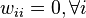 w_{ii}=0, \forall i